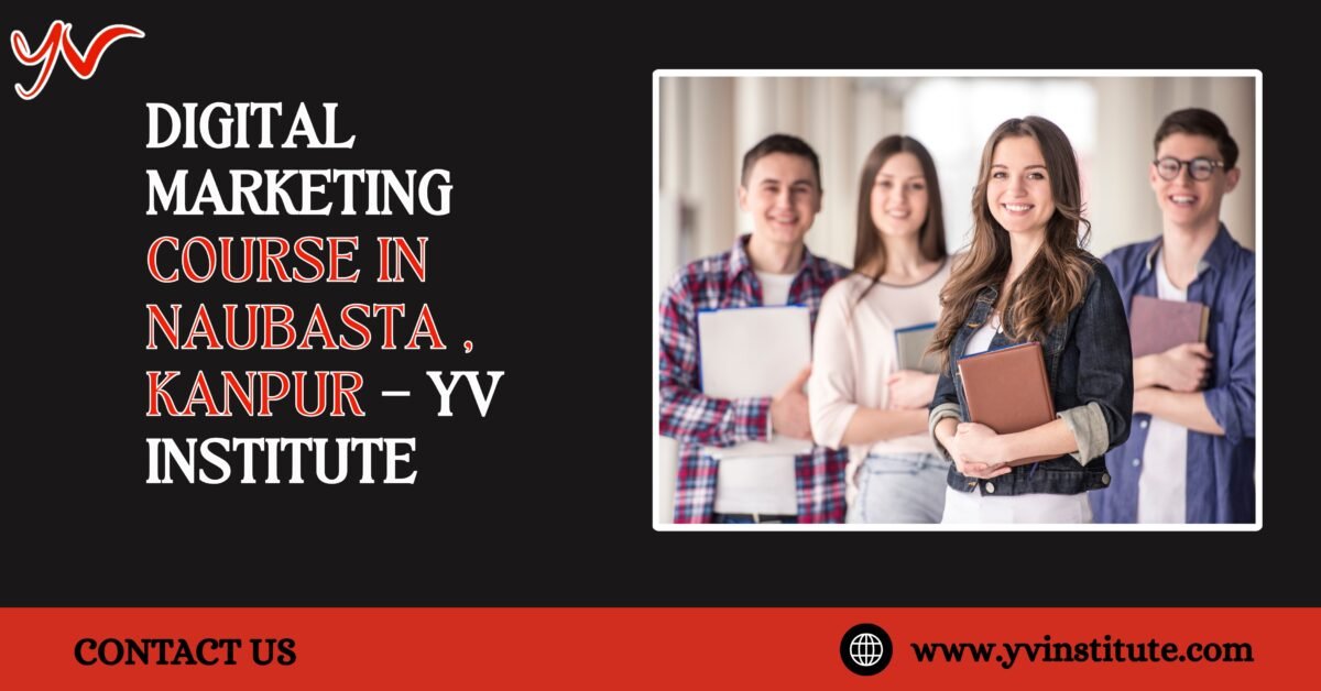 Digital Marketing Course in Naubasta at YV Institute